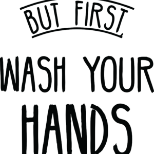 'But First Wash Your Hands' Sticker