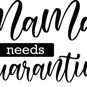 'Mama Need Quarantine' Sticker